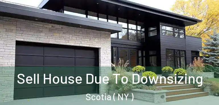  Sell House Due To Downsizing Scotia ( NY )