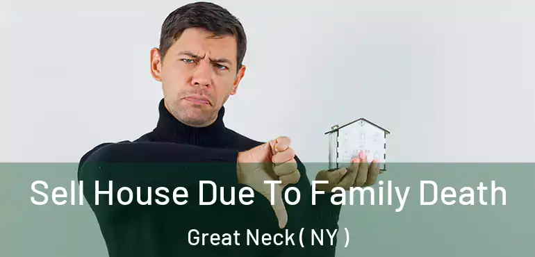  Sell House Due To Family Death Great Neck ( NY )