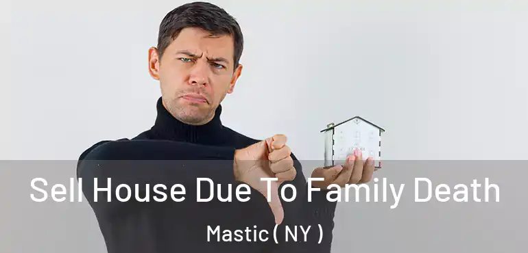  Sell House Due To Family Death Mastic ( NY )