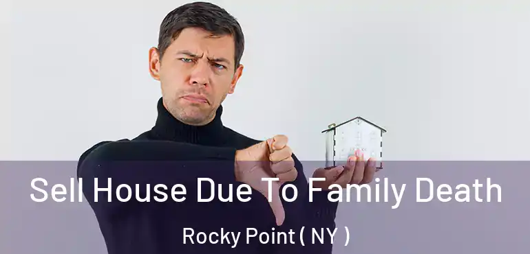  Sell House Due To Family Death Rocky Point ( NY )