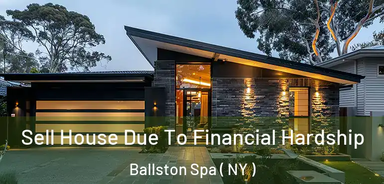  Sell House Due To Financial Hardship Ballston Spa ( NY )