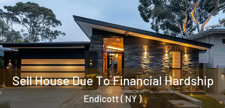  Sell House Due To Financial Hardship Endicott ( NY )