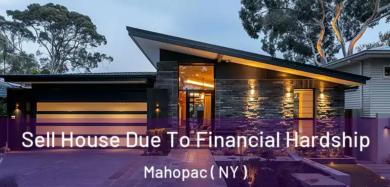  Sell House Due To Financial Hardship Mahopac ( NY )