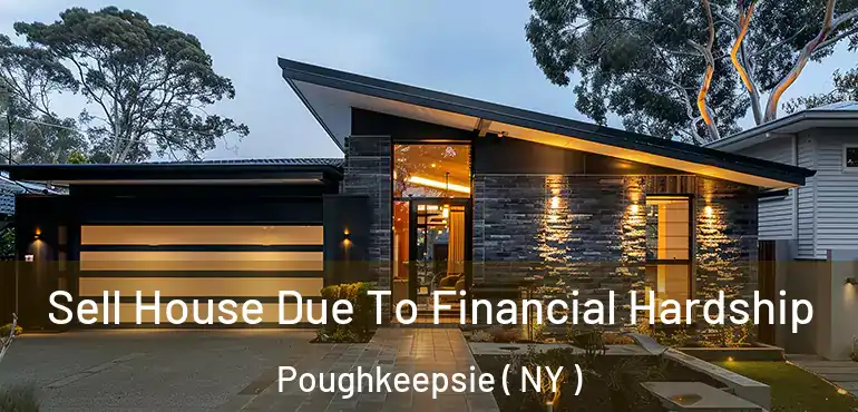 Sell House Due To Financial Hardship Poughkeepsie ( NY )