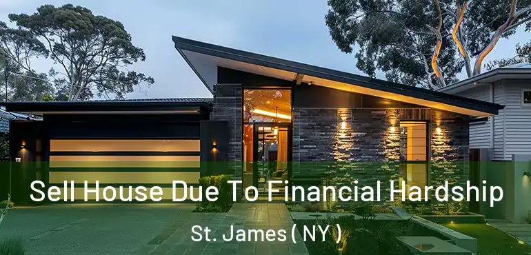  Sell House Due To Financial Hardship St. James ( NY )