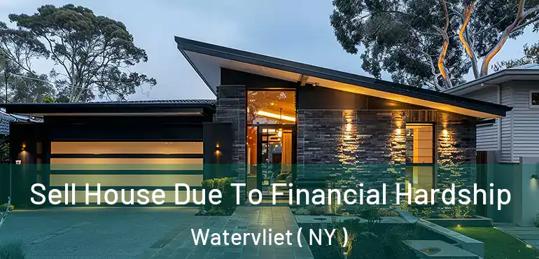  Sell House Due To Financial Hardship Watervliet ( NY )