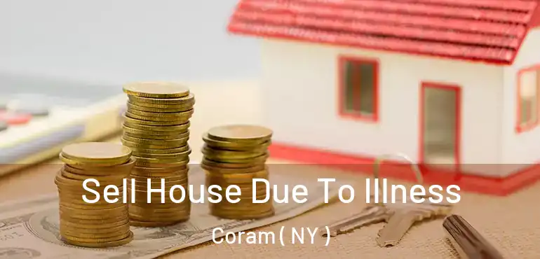 Sell House Due To Illness Coram ( NY )