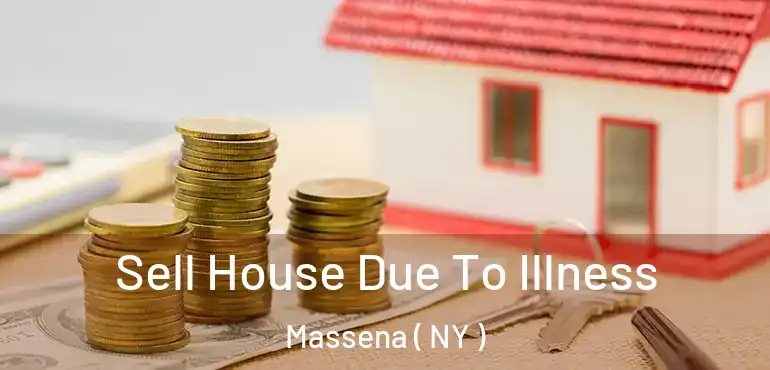  Sell House Due To Illness Massena ( NY )