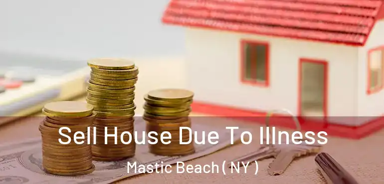  Sell House Due To Illness Mastic Beach ( NY )