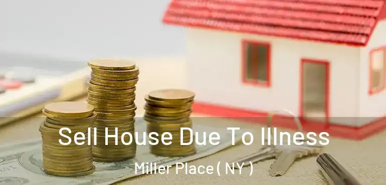  Sell House Due To Illness Miller Place ( NY )