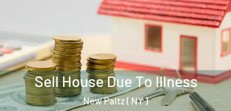 Sell House Due To Illness New Paltz ( NY )