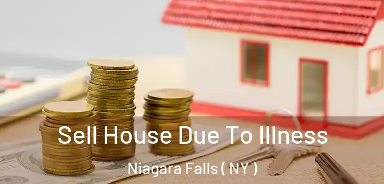  Sell House Due To Illness Niagara Falls ( NY )