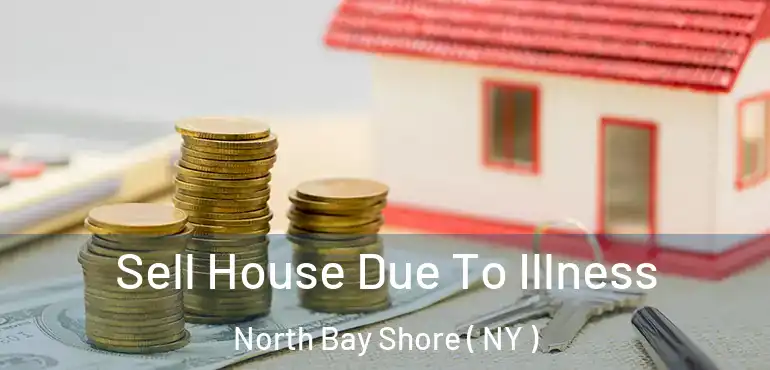  Sell House Due To Illness North Bay Shore ( NY )