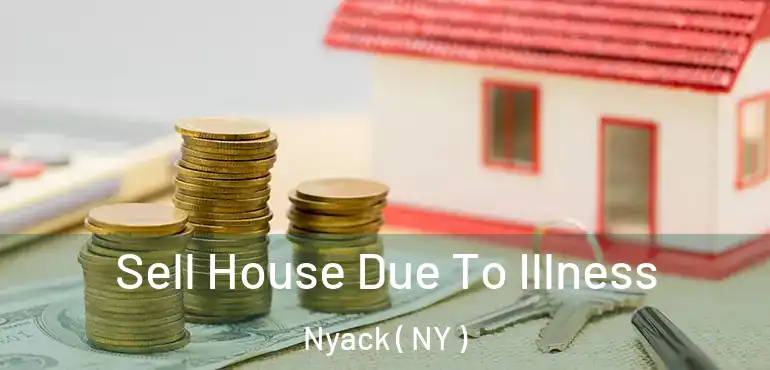  Sell House Due To Illness Nyack ( NY )