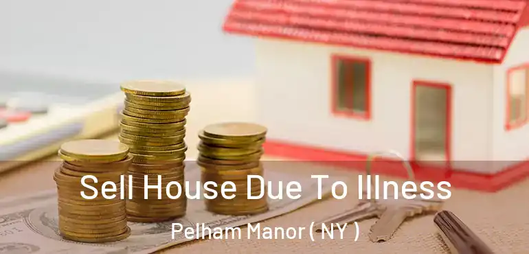  Sell House Due To Illness Pelham Manor ( NY )