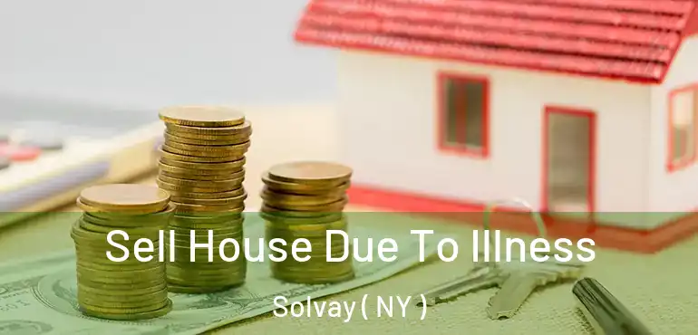  Sell House Due To Illness Solvay ( NY )