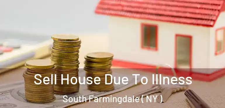  Sell House Due To Illness South Farmingdale ( NY )