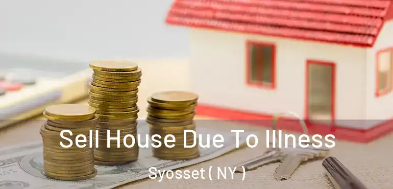  Sell House Due To Illness Syosset ( NY )
