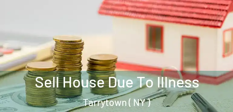  Sell House Due To Illness Tarrytown ( NY )