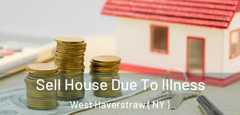  Sell House Due To Illness West Haverstraw ( NY )