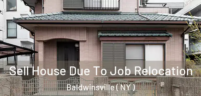  Sell House Due To Job Relocation Baldwinsville ( NY )