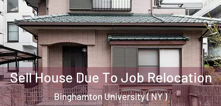  Sell House Due To Job Relocation Binghamton University ( NY )