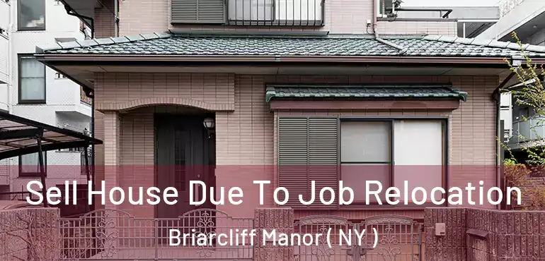  Sell House Due To Job Relocation Briarcliff Manor ( NY )
