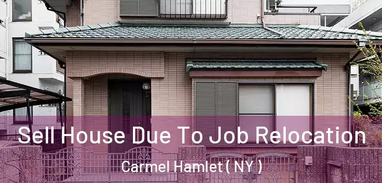  Sell House Due To Job Relocation Carmel Hamlet ( NY )