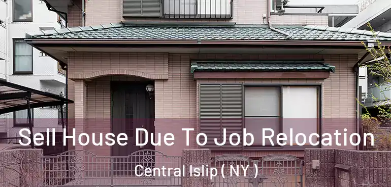  Sell House Due To Job Relocation Central Islip ( NY )