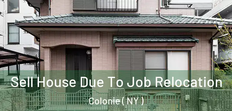  Sell House Due To Job Relocation Colonie ( NY )
