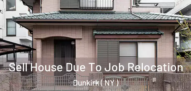  Sell House Due To Job Relocation Dunkirk ( NY )