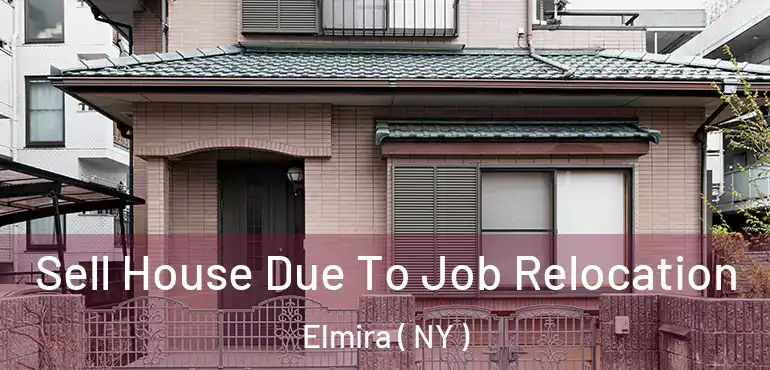  Sell House Due To Job Relocation Elmira ( NY )