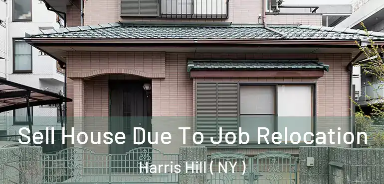  Sell House Due To Job Relocation Harris Hill ( NY )