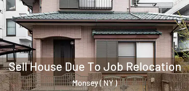  Sell House Due To Job Relocation Monsey ( NY )