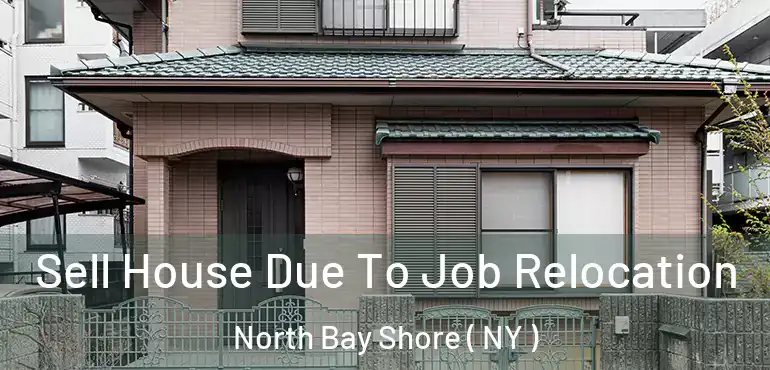  Sell House Due To Job Relocation North Bay Shore ( NY )