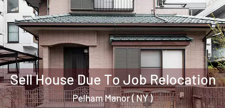  Sell House Due To Job Relocation Pelham Manor ( NY )
