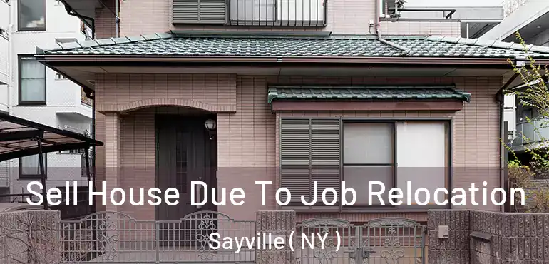  Sell House Due To Job Relocation Sayville ( NY )