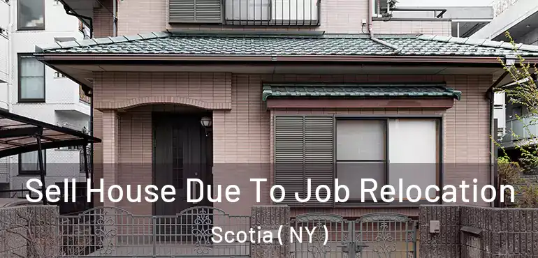  Sell House Due To Job Relocation Scotia ( NY )