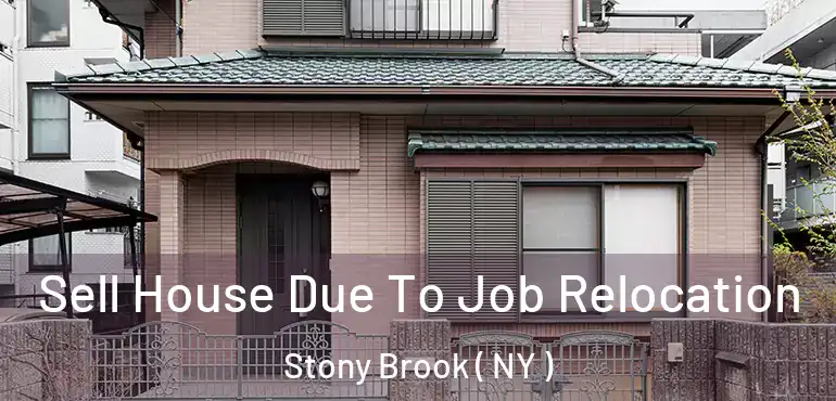 Sell House Due To Job Relocation Stony Brook ( NY )