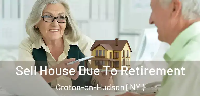  Sell House Due To Retirement Croton-on-Hudson ( NY )
