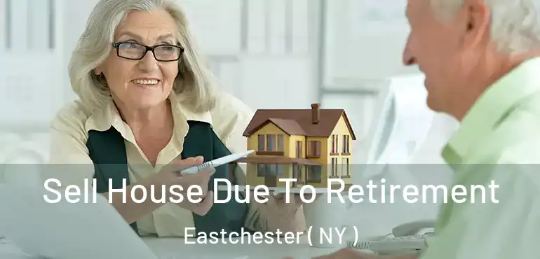  Sell House Due To Retirement Eastchester ( NY )