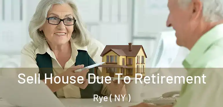  Sell House Due To Retirement Rye ( NY )