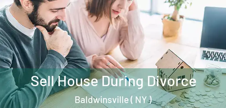  Sell House During Divorce Baldwinsville ( NY )