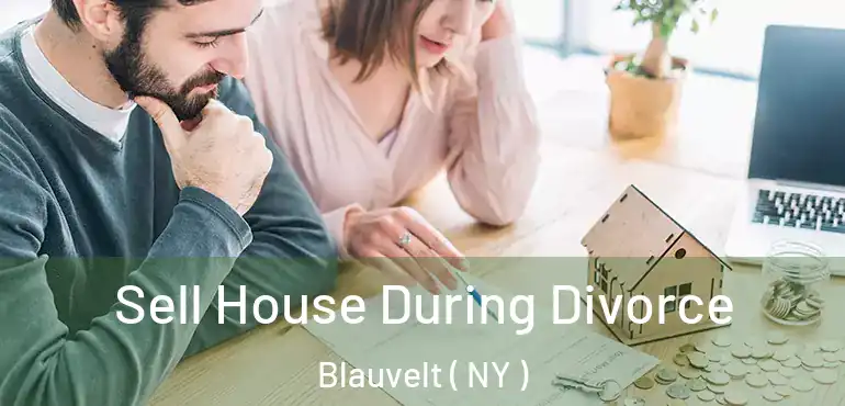  Sell House During Divorce Blauvelt ( NY )
