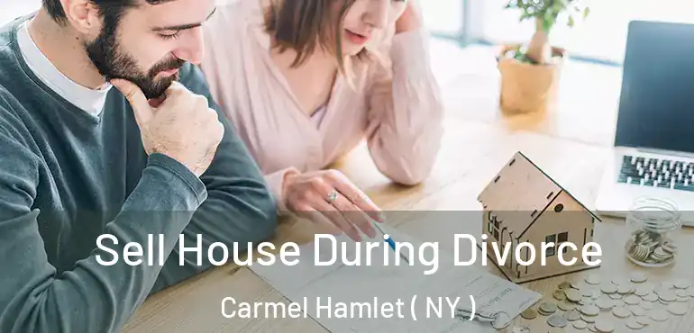  Sell House During Divorce Carmel Hamlet ( NY )