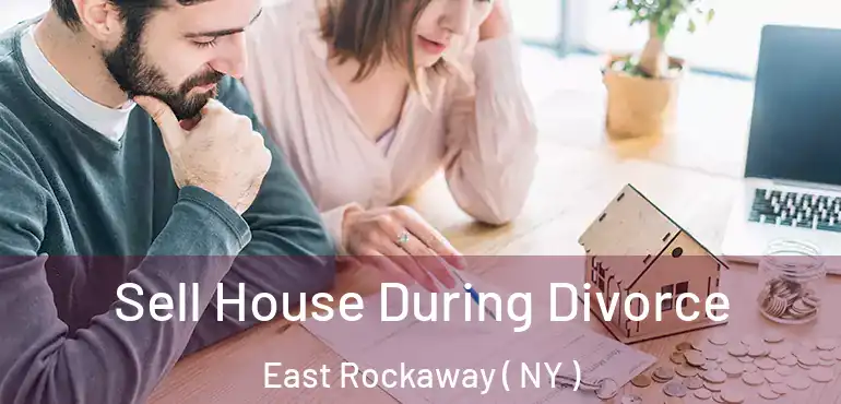  Sell House During Divorce East Rockaway ( NY )