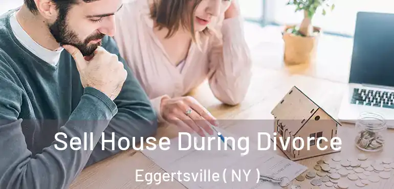  Sell House During Divorce Eggertsville ( NY )