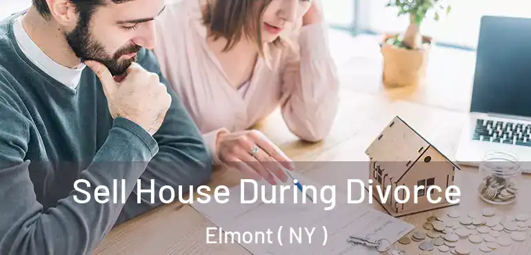  Sell House During Divorce Elmont ( NY )