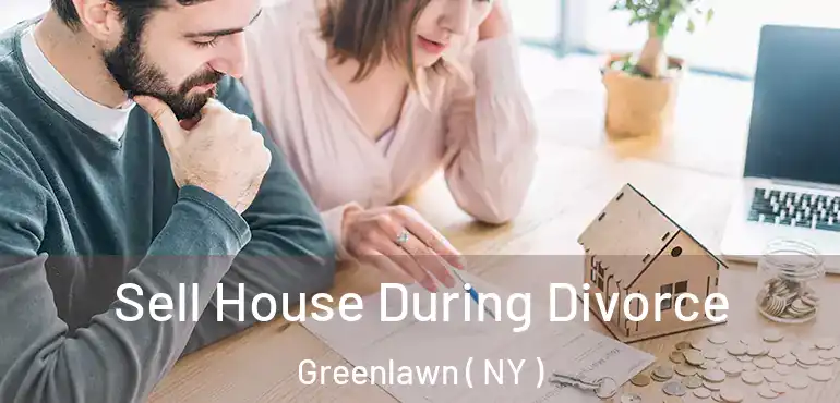  Sell House During Divorce Greenlawn ( NY )