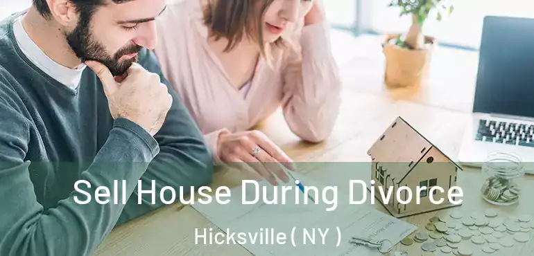  Sell House During Divorce Hicksville ( NY )